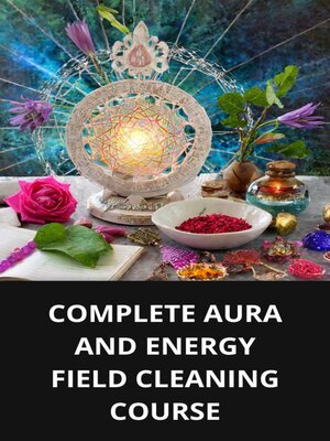 cover image of COMPLETE AURA AND ENERGY FIELD CLEANING COURSE